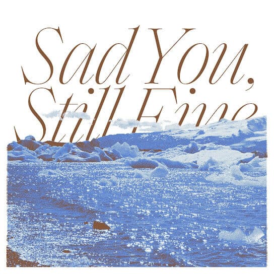 Sad You, Stil Fine